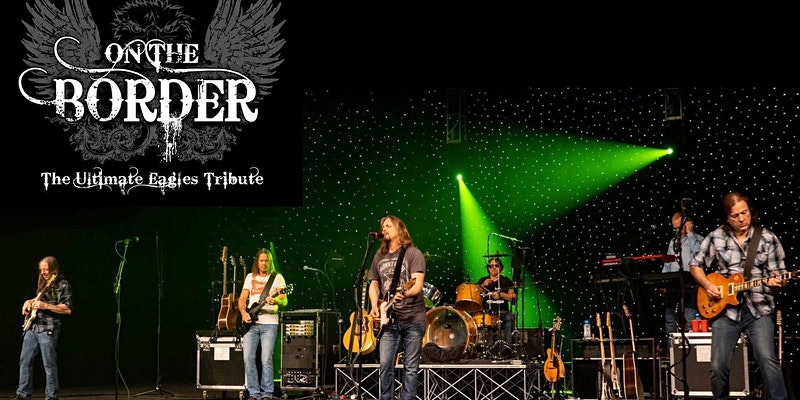 Concert – On the Border: The Ultimate Eagles Tribute